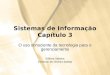 Sistemas de Informação Capítulo 3 O uso consciente da tecnologia para o gerenciamento Editora Saraiva Emerson de Oliveira Batista