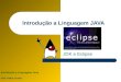 Introdução a Linguagem Java Prof. Pedro Corrêa Introdução a Linguagem JAVA JDK e Eclipse