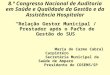 8.º Congresso Nacional de Auditoria em Saúde e Qualidade da Gestão e da Assistência Hospitalar Relação Gestor Municipal / Prestador após o Pacto de Gestão