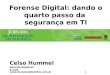 1 Forense Digital: dando o quarto passo da segurança em TI Celso Hummel Gerente Regional E-mail: celso.hummel@techbiz.com.br