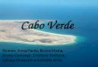 Cabo Verde Nomes: Anna Paula, Bruna Maria, Bruno Camargo, Cristiane Fontana, Juliana Dieterich e Nathália Arias