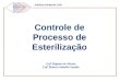 Controle de Processo de Esterilização Enfª Regiane de Morais Enfª Mônica Saladini Sundin DURAZZO COMERCIAL LTDA