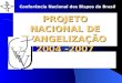 PROJETO NACIONAL DE EVANGELIZAÇÃO 2004 -2007 Queremos Ver Jesus Caminho, Verdade e Vida Conferência Nacional dos Bispos do Brasil