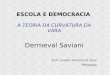ESCOLA E DEMOCRACIA A TEORIA DA CURVATURA DA VARA Dermeval Saviani Prof. Livaldo Teixeira da Silva Pedagogo