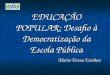 EDUCAÇÃO POPULAR: Desafio à Democratização da Escola Pública Maria Teresa Esteban