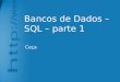 Bancos de Dados – SQL – parte 1 Ceça. Ceça Moraes 2 Conteúdo Introdução Histórico Componentes DDL – Criando tabelas