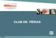 CLUB DE FÉRIAS. ÍNDICE : A EMPRESA ALGUNS CLIENTES BENEFICIOS DIVULGAÇÃO COMO UTILIZAR OBJETIVO COMO CONTRATAR CONTATO SUCURSAIS Sair