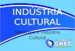 INDÚSTRIA CULTURAL Ideologia e Indústria Cultural