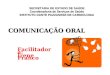 COMUNICAÇÃO ORAL Facilitadora: Irene Franco SECRETARIA DE ESTADO DE SAÚDE Coordenadoria de Serviços de Saúde INSTITUTO DANTE PAZZANESE DE CARDIOLOGIA