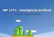 INF 1771 – Inteligência Artificial Aula 03 – Busca Heurística Edirlei Soares de Lima