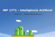 INF 1771 – Inteligência Artificial Aula 16 – Redes Bayesianas Edirlei Soares de Lima