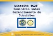 Distrito 4620 Seminário sobre Gerenciamento de Subsídios 1
