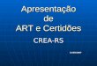 Apresentação de ART e Certidões CREA-RS31/08/2007