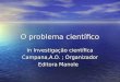 O problema científico In Investigação científica Campana,A.O. ; Organizador Editora Manole