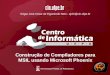 Construção de Compiladores para MSIL usando Microsoft Phoenix Edgar José César de Figueiredo Neto - ejcfn@cin.ufpe.br