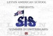 SUMMER IN SWITZERLAND LEYSIN AMERICAN SCHOOL PRESENTS: