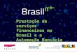 Prestação de serviços financeiros no Brasil e a Automação Bancária