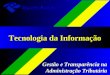 Tecnologia da Informação Gestão e Transparência na Administração Tributária