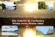São Gabriel da Cachoeira é um município um município situado no extremo noroeste do estado brasileiro estado brasileiro do Amazonas.Aproximadamente 852