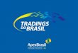 Antecedentes Projeto Tradings A Apex-Brasil desenvolve, em conjunto com entidades setoriais, diversos projetos de promoção comercial Com esses esforços,