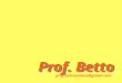 Prof. Betto Prof. Betto prof.bettosantos@gmail.com