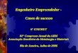 Engenheiro Empreendedor - Casos de sucesso 6° ENEMET 61° Congresso Anual da ABM Associação Brasileira de Metalurgia e Materiais Rio de Janeiro, Julho de