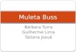 Bárbara Turra Guilherme Lima Tatiana Josué Muleta Buss