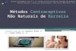 Métodos Contraceptivos Não Naturais de Barreira Trabalho realizado por Gonçalo Pinho (Nº 8) e Joana Cunha (Nº 12) Escola Secundária com 2º e 3º ciclos