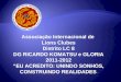 Associação Internacional de Lions Clubes Distrito LC 8 DG RICARDO KOMATSU e GLORIA 2011-2012 EU ACREDITO: UNINDO SONHOS, CONSTRUINDO REALIDADES