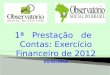1ª Prestação de Contas: Exercício Financeiro de 2012 05/02/2013