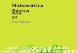 Matemática Básica Prof. Mayna Aula 02. Matemática Básica Fração geratriz 1) 2,35 = _____ 235 100 2) 1,243 = _____ 1243 1000 3) 0,222... = ___ 2 9 4) 0,353535