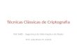 Técnicas Clássicas de Criptografia INE 5680 – Segurança da Informação e de Redes Prof. João Bosco M. Sobral