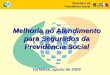 Fortaleza, agosto de 2008 Melhoria no Atendimento para Segurados da Previdência Social Ministério da Previdência Social