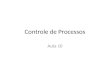 Controle de Processos Aula 10. Instrumentos para controle de processos Classificação dos instrumentos As diversas funções necessárias ao correto funcionamento