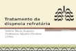 Tratamento da dispneia refratária Valéria Maria Augusto Professora Adjunta /Doutora UFMG