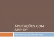 APLICAÇÕES COM AMP- OP Prof. Marcelo de Oliveira Rosa