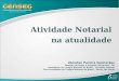 Atividade Notarial na atualidade Ubiratan Pereira Guimarães Tabelião de Notas e Protesto de Barueri - SP Presidente do Colégio Notarial do Brasil – Conselho