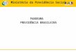 Ministério da Previdência Social PANORAMA PREVIDÊNCIA BRASILEIRA