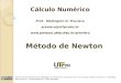 Método de Newton Cálculo Numérico Prof. Wellington D. Previero previero@utfpr.edu.br  Aula de Cálculo Numérico de Wellington