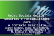 Redes Sociais Online: Desafios e Possibilidades para o Contexto Brasileiro Vagner Santana, Diego Melo-Solarte, Vânia Neris, Leonardo Miranda e M. Cecília