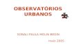 OBSERVATÓRIOS URBANOS SONALI PAULA MOLIN BEDIN maio 2005