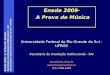 Enade 2009 – A Prova de Música Secretaria de Avaliação Institucional - SAI Universidade Federal do Rio Grande do Sul - UFRGS Enade 2009- A Prova de Música