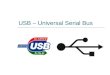 USB – Universal Serial Bus. História USB 1.0 Lançado em janeiro/1996 Disponível para PCs com Windows 95 OEM Service Release 2 Low-Speed (1,5 Mbps) e Full-Speed