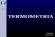 TERMOMETRIA Realizado por: Gonçalo Valentim. Indice Métodos de Transferência de Calor Escalas de Temperatura Termómetros Termopar Termoresistência Termistor
