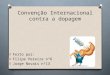 Convenção Internacional contra a dopagem O Feito por: O Filipe Pereira nº6 O Jorge Novais nº13