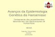 Avanços da Epidemiologia Genética da Hanseníase Marcelo Távora Mira PUCPR 18/04/2006 Treinamento dos procedimentos laboratoriais nas baciloscopias de hanseníase