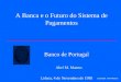 A Banca e o Futuro do Sistema de Pagamentos Banco de Portugal Abel M. Mateus Lisboa, 4 de Novembro de 1998 Copyright, Abel Mateus