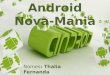 Nomes : Thalia Fernanda Mirian Lúcia. Android é um sistema operacional baseado no núcleo do Linux para dispositivos móveis, desenvolvido pela Open Handset