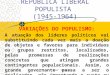Prof. Altamiro REPÚBLICA LIBERAL POPULISTA (1945-1964) VARIAÇÕES DO POPULISMO: A atuação dos líderes políticos vai substituindo cada vez mais a doação