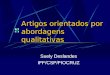 Artigos orientados por abordagens qualitativas Suely Deslandes IFF/CSP/FIOCRUZ
